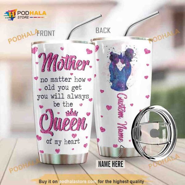 You Will Always Be The Queen Personalized Coffee Tumbler