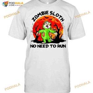 Zombie Sloth No Need To Run Halloween Shirt