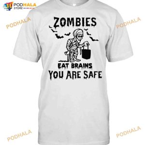 Zombies Eat Brains You Are Safe Halloween Mummy T-shirt