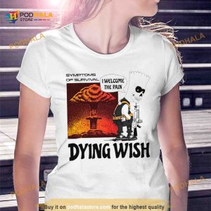 dying Wish I Welcome The Pain Shirt