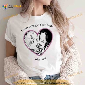 I Want To Be Girl Best Friends With Nana Shirt