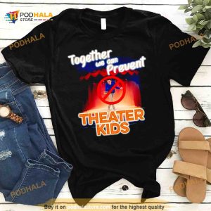 Together We Can Prevent Theater Kids Shirt