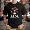 1692 They Missed One Funny Salem Halloween Shirt