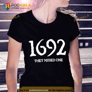1692 They Missed One Salem Witch Trials Trending Shirt
