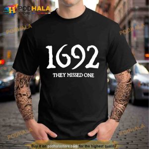 1692 They Missed One Salem Witch Trials Trending Shirt 2