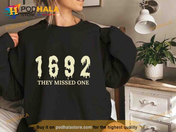 1692 They Missed One Sweatshirt, Halloween Salem Witch Trials Shirt