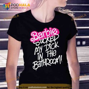 Barbie sucked my dick in the bathroom Trending Shirt