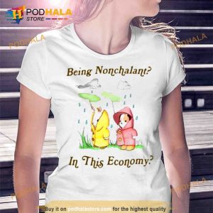 Being Nonchalant in this Economy Trending Shirt 2