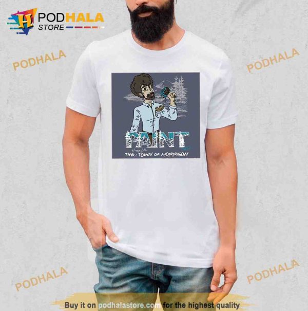 Bob Ross Paint The Happy Little Town Of Morrison 2023 Shirt
