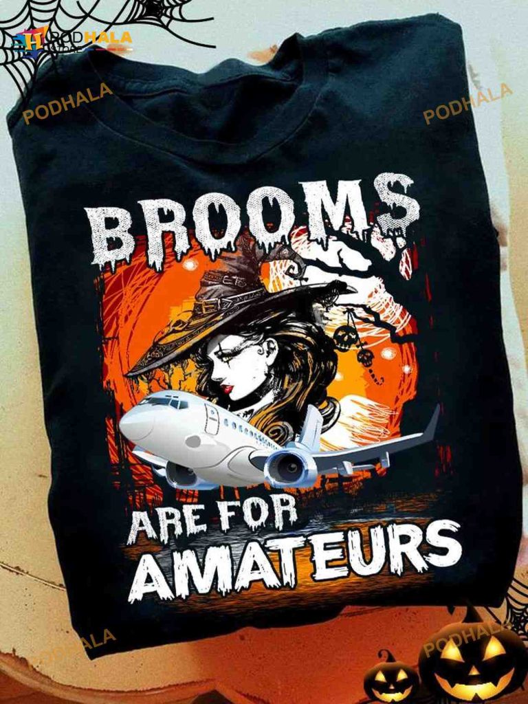Brooms Are For Amateurs Witch Go By Plane Funny Halloween Shirt