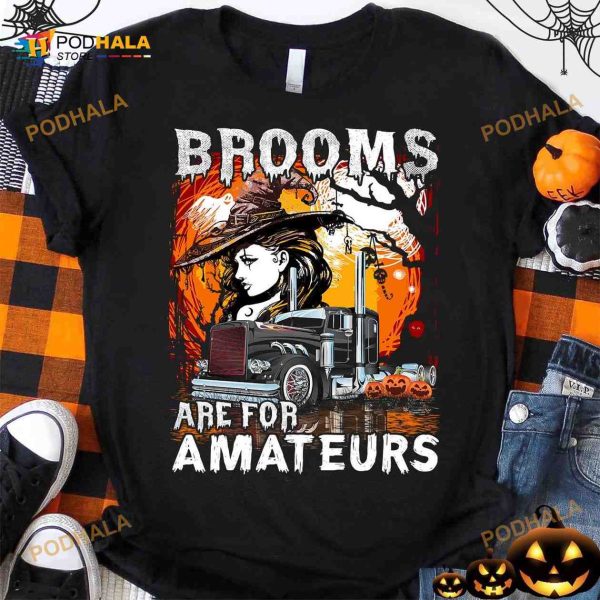 Brooms Are For Amateurs Witch Trucker Halloween Shirt, Halloween Gifts