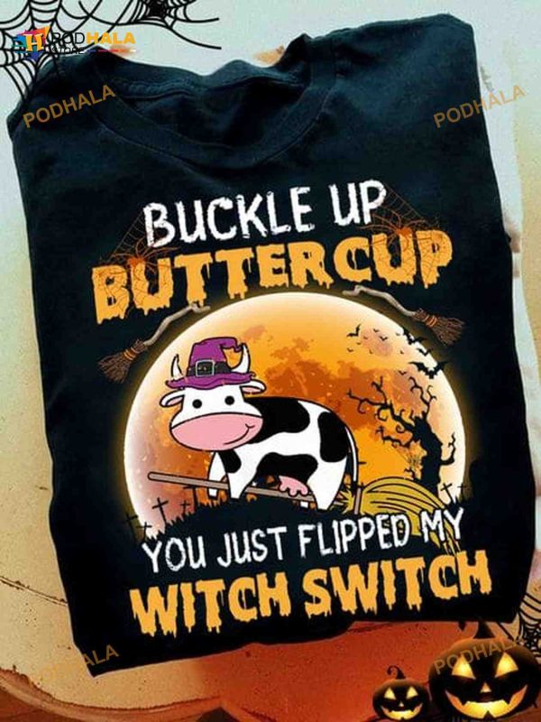Buckle Up Buttercup You Just Flipped My Witch Switch Milkcow Moon Halloween Shirt