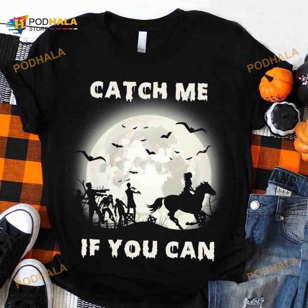 Catch Me If You Can Girl Riding Horse, Zombie Rushing, Halloween Zombie Shirt