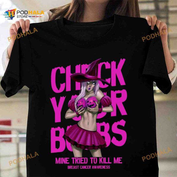 Check Your Boobs Mine Tried To Kill Me Breast Cancer Awareness, Halloween Witch Cancer Ribbon Shirt