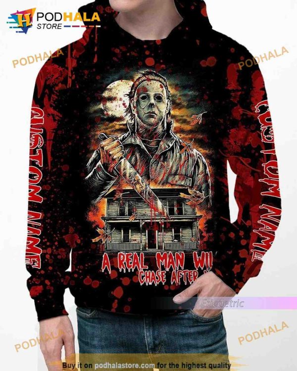 Custom Name A Real Man Will Chase After You Michael Myers 3D Hoodie, Halloween Gifts
