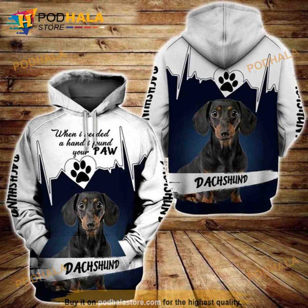 Cute Dachshund Dog Lover 3d Hoodie, When I Needed A Hand Around Your Paw Cute Dachshund Dog Lover 3d Hoodie, When I Needed A Hand Around Your Paw