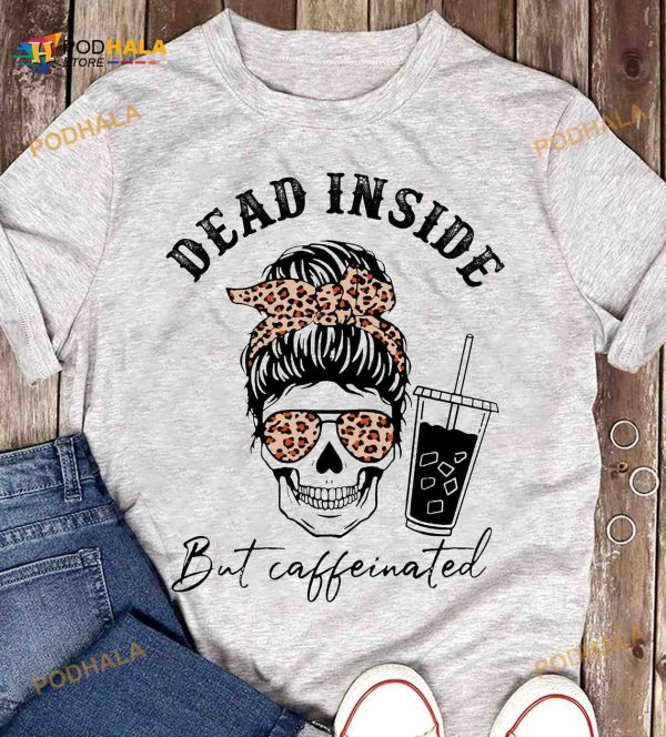 Dead Inside But Caffeinated Girl Skull And Coffee Halloween Shirt
