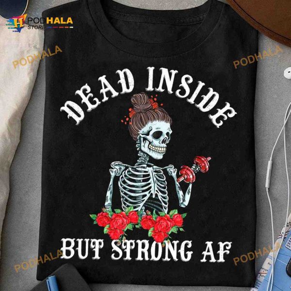 Dead Inside But Strong Af Woman Skull Lifting Halloween Shirt