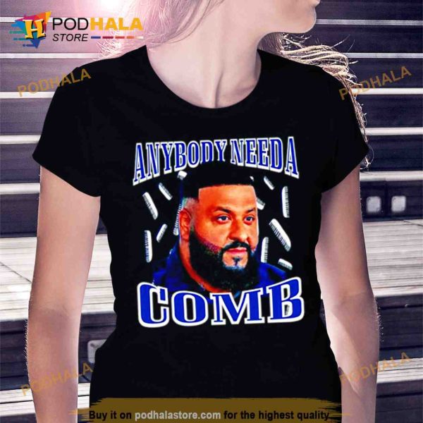 Dj Khaled Daily Anybody Need A Comb Trending Shirt
