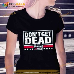 Don’T Get Dead The Dan Bongino Show Trending Shirt