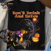 Don't Drink And Drive Chicken Witch Witch Broom Halloween Shirt Hoodie