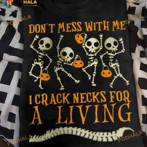 Don't Mess With Me I Crack Necks For A Living Skull And Pumpkin Halloween Shirt Hoodie