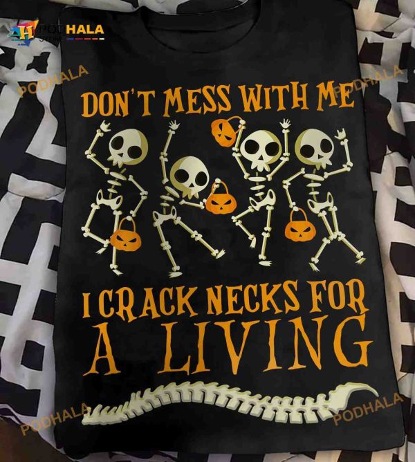 Don’t Mess With Me I Crack Necks For A Living Skull And Pumpkin Halloween Shirt Hoodie