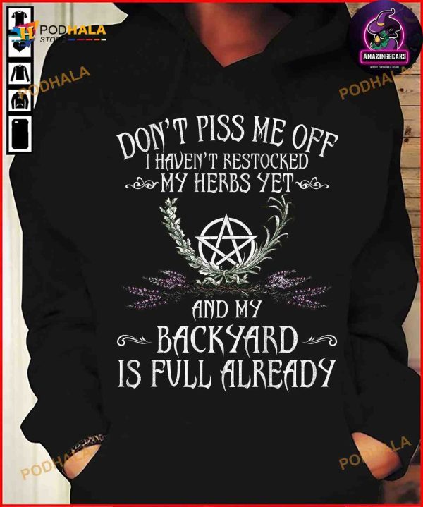 Don’t Piss Me Off I Haven’t Restocked My Herbs Yet And My Backyard Is Full Already Halloween Hoodie