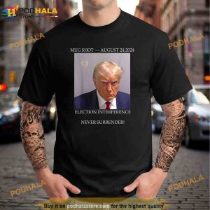 Donald Trump Mug Shot August 24 2024 Election Interference Unisex Trending Shirt