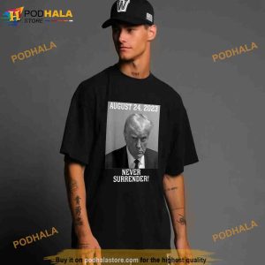 Donald Trump never surrender Mug shot August 24 2023 Shirt, Political Gifts