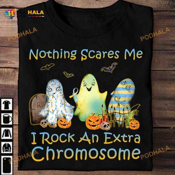Extra Chromosome Boo Halloween Costume Nothing Scares Me Shirt Hoodie