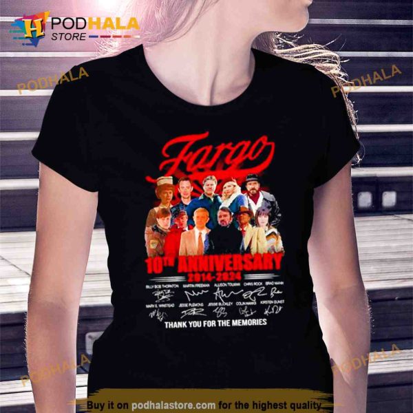 Fargo 10th Anniversary 2014 2024 Thank You For The Memories Signatures Shirt