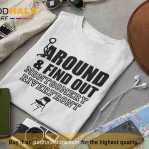 Fck Around Find Out Montgomery Riverfront Comedy Humor Shirt