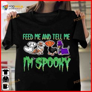 Feed Me And Tell Me I'm Spooky Halloween Spooky Vibes Dachshund Dog Shirt