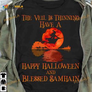 Flying Witch In Full Moon Night The Veil Is Thinning Have A Happy Halloween And Blessed Samhain Shirt