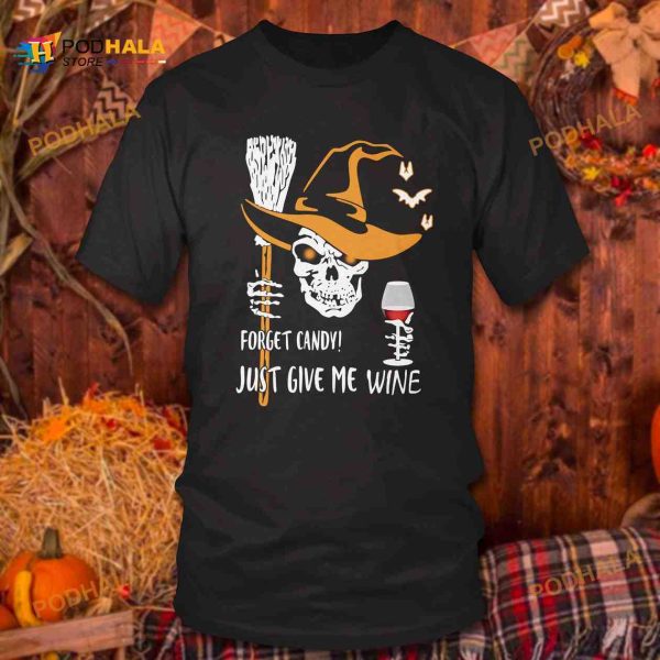 Forget Candy Just Give Me Wine Witch And Wine Halloween Skull Witch Shirt Hoodie