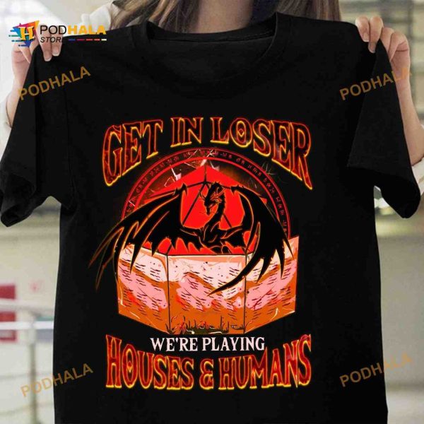 Get In Loser We’re Playing Houses And Humans Halloween Dark Dragon Shirt Hoodie