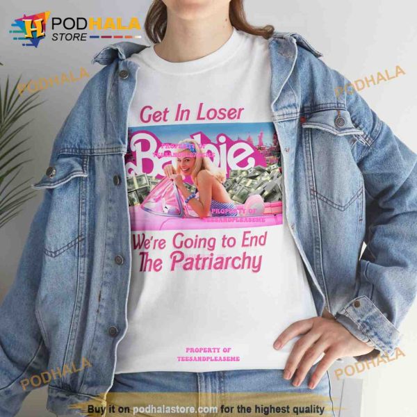 Get in Loser We’re Going to End the Patriarchy Baebie Shirt, Pink Doll Dreamhouse Tee