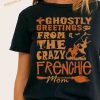Ghostly Greetings From The Crazy Frenchie Mom Frenchie Dog Mom Halloween Shirt