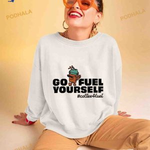 Go fuel yourself coffee fuel Shirt