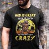 God Is Great Beer Is Good And People Are Crazy Bear Drinking Beer Halloween Shirt Hoodie