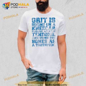 Grit Is Dining On A Kneecap Flossing With The Tendons And Using The Bones As A Toothpick Trending Shirt