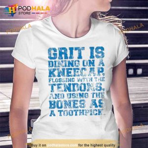 Grit Is Dining On A Kneecap Flossing With The Tendons And Using The Bones As A Toothpick Trending Shirt 2