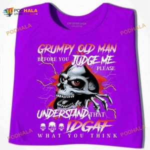 Grumpy Old Man Before You Judge Me Please Understand That Idgaf What You Think Halloween Shirt