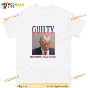 Guilty of Loving this Country Funny Trump Mugshot Shirt Political Gift 2