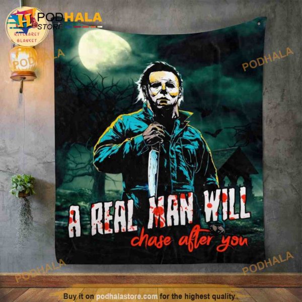 Halloween A Real Man Will Chase After You Fleece Blanket, Halloween Michael Myers Blanket
