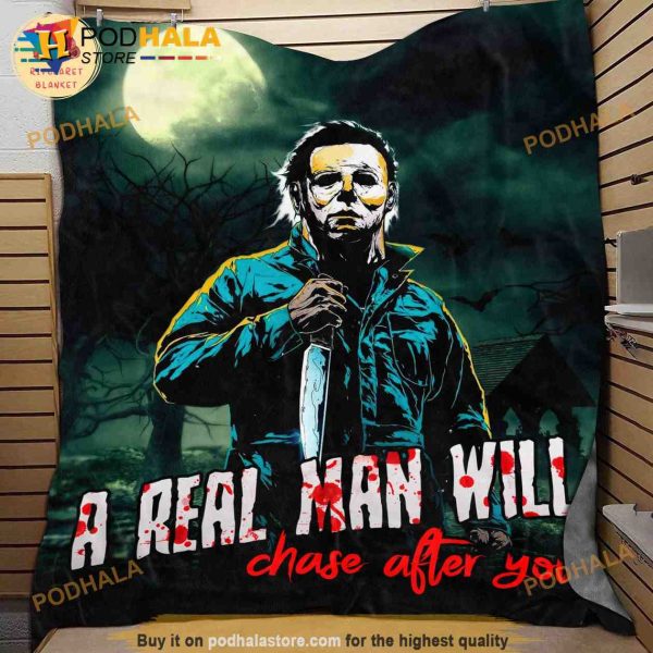 Halloween A Real Man Will Chase After You Fleece Blanket, Halloween Michael Myers Blanket