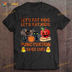 Halloween Black Cat Bat Pumpkin Let's Eat Kids Punctuation Saves Lives Shirt Hoodie