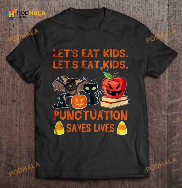Halloween Black Cat Bat Pumpkin Let’s Eat Kids Punctuation Saves Lives Shirt Hoodie