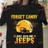 Halloween Day Forget Candy Just Give Me Jeeps Halloween Costume Shirt Hoodie